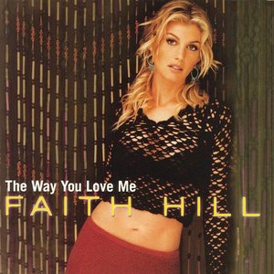Cover FAITH HILL - THE WAY YOU LOVE ME